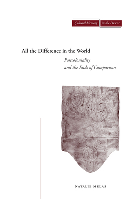 All the Difference in the World: Postcolonialit... 0804731985 Book Cover