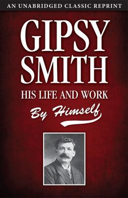 Gipsy Smith: His Life and Work 1937428206 Book Cover