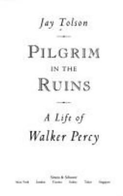 Pilgrim in the Ruins: A Life of Walker Percy 0671657070 Book Cover