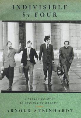 Indivisible by Four : A String Quartet in Pursu... 0374236704 Book Cover