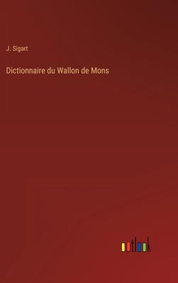 Dictionnaire du Wallon de Mons [French] 3368206338 Book Cover