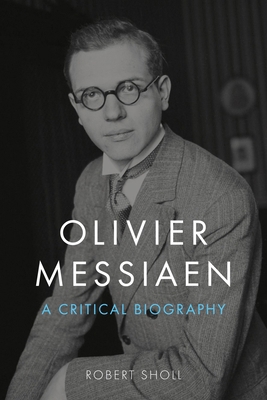 Olivier Messiaen: A Critical Biography 1789148650 Book Cover