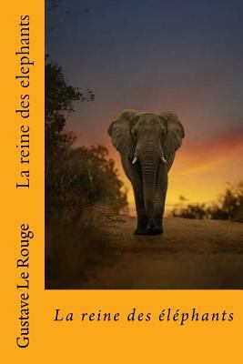 La reine des elephants [French] 1535491949 Book Cover