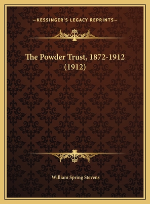 The Powder Trust, 1872-1912 (1912) 116958926X Book Cover