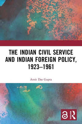 The Indian Civil Service and Indian Foreign Pol... 0367633418 Book Cover