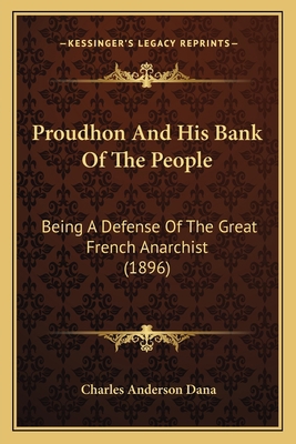Proudhon And His Bank Of The People: Being A De... 1166932575 Book Cover