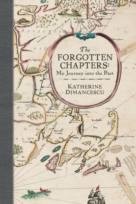 The Forgotten Chapters: My Journey into the Past 0989616908 Book Cover