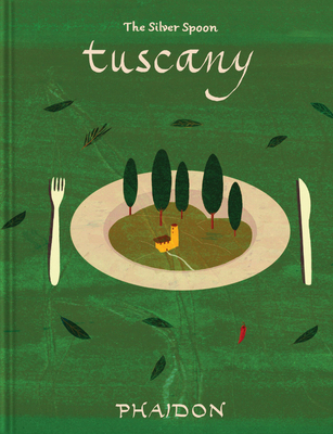 Tuscany: From the Silver Spoon 1837292450 Book Cover