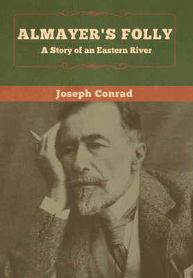 Almayer's Folly: A Story of an Eastern River 1618959204 Book Cover