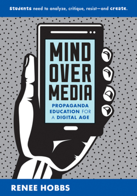 Mind Over Media: Propaganda Education for a Dig... 0393713504 Book Cover