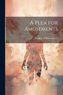 A Plea for Amusements 1022086936 Book Cover