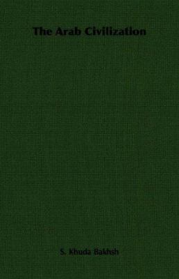 The Arab Civilization 1406752371 Book Cover