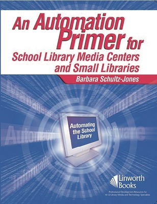 An Automation Primer for School Library Media C... 1586831801 Book Cover