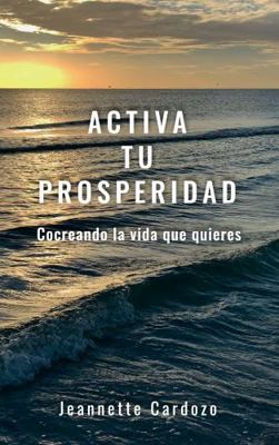 Paperback Activa Tu Prosperidad : Cocreando la Vida Que Quieres [Spanish] Book