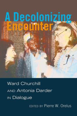 A Decolonizing Encounter: Ward Churchill and An... 143311707X Book Cover