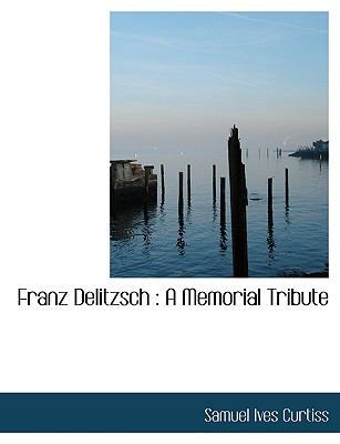 Franz Delitzsch: A Memorial Tribute [Large Print] 1115895052 Book Cover