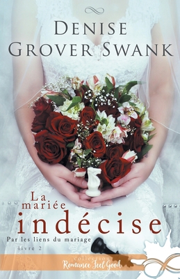 La mariée indécise: Par les liens du mariage, T2 [French] B0D8PBFFMG Book Cover