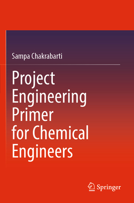 Project Engineering Primer for Chemical Engineers 9811906629 Book Cover