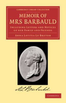 Memoir of Mrs Barbauld: Including Letters and N... 1108059562 Book Cover