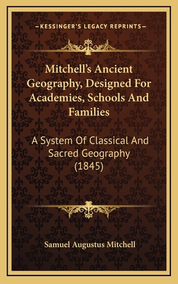 Mitchell's Ancient Geography, Designed for Acad... 1165002043 Book Cover