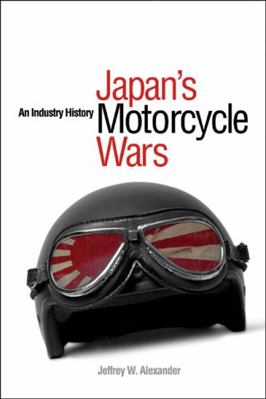 Japan's Motorcycle Wars: An Industry History 0774814535 Book Cover