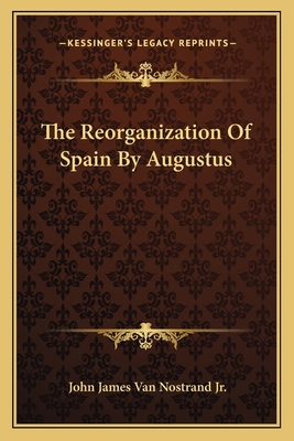 The Reorganization Of Spain By Augustus 116375353X Book Cover