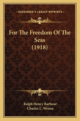 For The Freedom Of The Seas (1918) 116464923X Book Cover