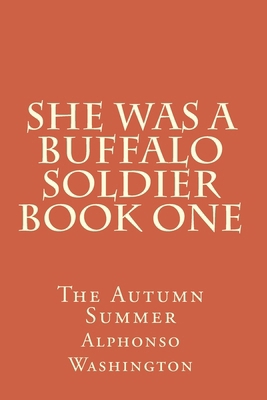 She Was A Buffalo Soldier Book One: The Autumn ... 1726276171 Book Cover