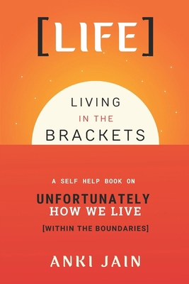 Life: Living in the Brackets B0DPDMNYTH Book Cover