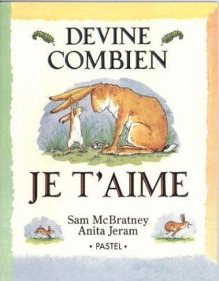 Devine Combien Je T'Aime = Guess How Much I Lov... [French] 2211037453 Book Cover