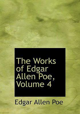 The Works of Edgar Allen Poe, Volume 4 [Large Print] 0554217325 Book Cover