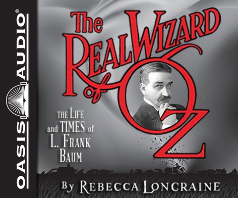 The Real Wizard of Oz: The Life and Times of L.... 1613756356 Book Cover