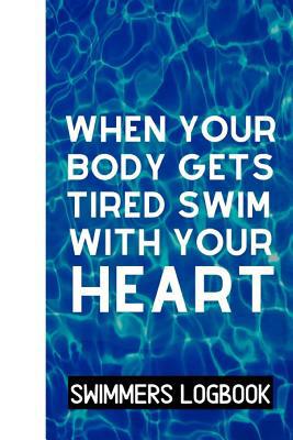 When Your Body Gets Tired Swim With Your Heart:... 1072078244 Book Cover