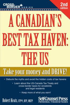 A Canadian's Best Tax Haven: The Us: Take Your ... 177040242X Book Cover