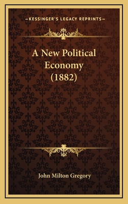 A New Political Economy (1882) 1164791516 Book Cover