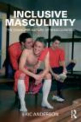 Inclusive Masculinity: The Changing Nature of M... 0415893909 Book Cover