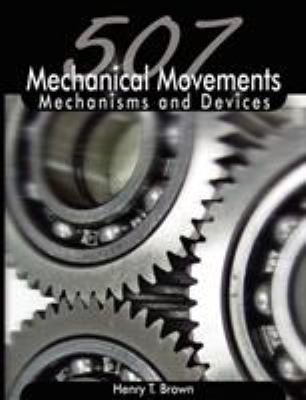 507 Mechanical Movements: Mechanisms and Devices 9650060219 Book Cover