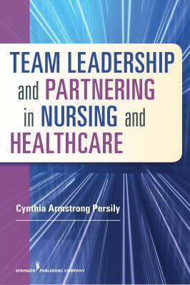 Team Leadership and Partnering in Nursing and H... 0826199887 Book Cover
