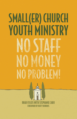 Smaller Church Youth Ministry: No Staff, No Mon... 150182581X Book Cover