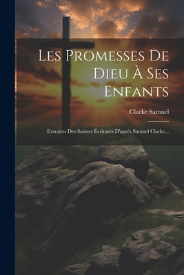 Les Promesses De Dieu À Ses Enfants: Extraites ... [French] 1021218456 Book Cover