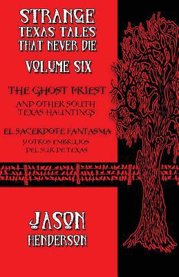 The Ghost Priest: And Other South Texas Hauntings 1540565343 Book Cover