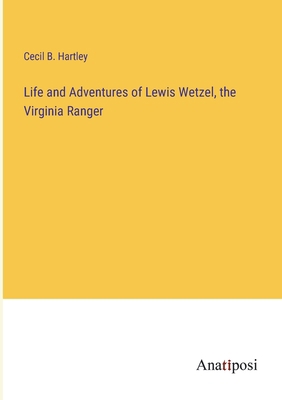 Life and Adventures of Lewis Wetzel, the Virgin... 3382327287 Book Cover