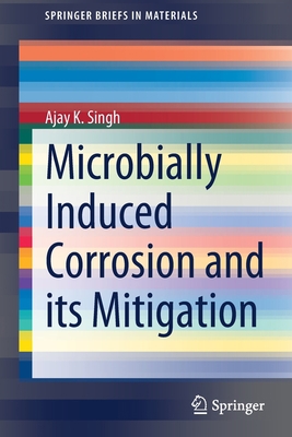 Microbially Induced Corrosion and Its Mitigation 9811580170 Book Cover