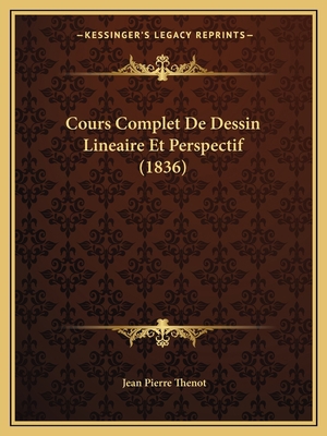 Cours Complet De Dessin Lineaire Et Perspectif ... [French] 1168033683 Book Cover