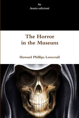 The Horror in the Museum 1291313265 Book Cover