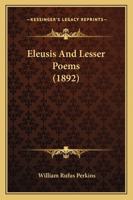 Eleusis and Lesser Poems (1892) 1164632469 Book Cover