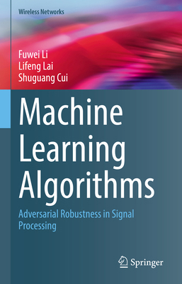 Machine Learning Algorithms: Adversarial Robust... 3031163745 Book Cover