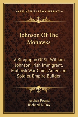 Johnson Of The Mohawks: A Biography Of Sir Will... 1163176303 Book Cover
