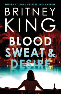 Blood, Sweat, and Desire: A Psychological Thriller B0C9S3HVZP Book Cover