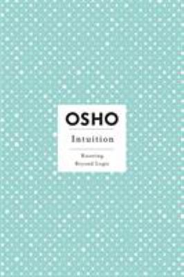 Intuition: Knowing Beyond Logic B01EKIHD52 Book Cover